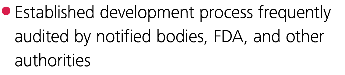  Established development process frequently audited by notified bodies, FDA, and other authorities