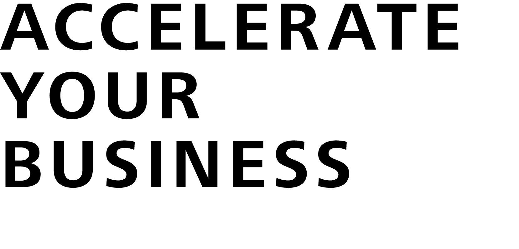 Accelerate Your Business